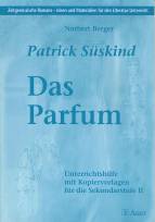 Patrick Süskind - Das Parfum Unterrichtshilfe mit Kopiervorlagen für die Sekundarstufe II
