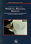 Werbung, Religion, Bildung Kulturhermeneutische, theologische, medienpädagogische und religionspädagogische PerspektivenBeiträge zur Medienpädagogik, Bd. 8