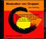 Moderation von Gruppen Die praxisorientierte Multimedia-CD mit Grundlagen und Tipps für die Moderation von Gruppen, die gemeinsam arbeiten, lernen, Ideen sammeln und entscheiden wollen.