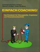 Einfach Coaching Das Praxisbuch für Führungskräfte, Projektleiter und Personalverantwortliche