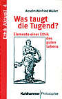 Was taugt die Tugend Elemente der Ethik des guten Lebens - Mit einem Gespräch mit August Everding