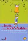 Von Jesus will ich euch erzählen Das große Werkbuch zum Neuen Testament für Kindergarten und Grundschule