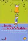 Von Jesus will ich euch erzählen Das große Werkbuch zum Neuen Testament für Kindergarten und Grundschule