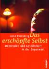 Das erschöpfte Selbst Depression und Gesellschaft in der Gegenwart