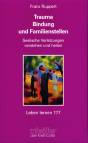 Trauma, Bindung und Familienstellen Seelische Verletzungen verstehen und heilen