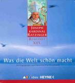 Was die Welt schön macht : Joseph Kardinal Ratzinger  fotografiert von Hans-Günther Kaufmann