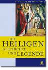 Die Heiligen, Geschichte und Legende 