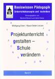 Projektunterricht gestalten - Schule verändern 