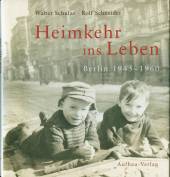 Heimkehr ins Leben Berlin 1945 - 1960