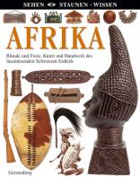 Afrika Rituale und Feste, Kunst und Handwerk des faszinierenden Schwarzen Erdteils