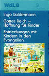 Gottes Reich - Hoffnung für Kinder Entdeckungen mit Kindern in den Evangelien - WdL Bd. 8