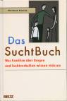 Das SuchtBuch Was Familien über Drogen und Suchtverhalten wissen müssen