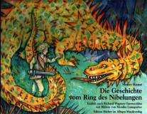 Die Geschichte vom Ring des Nibelungen Erzählt nach Richard Wagners Opernzyklus mit Bildern von Monika Laimgruber