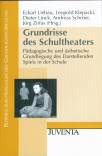 Grundrisse des Schultheaters Pädagogische und ästhetische Grundlegung des Darstellenden Spiels in der Schule