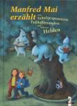 Manfred Mai erzählt von Schulhofgespenstern, Fußballfreunden und anderen Helden 
