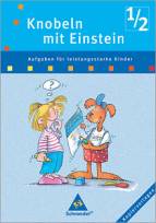 Knobeln mit Einstein 1/2 - Aufgaben für leistungsstarke Kinder