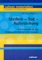 Sterben - Tod - Auferstehung Eine Lernstraße für den Religionsunterricht im 9./10. Schuljahr