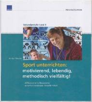 Sport unterrichten: motivierend, lebendig, methodisch vielfältig! - -differenzierte Bausteine - sofort einsetzbare Arbeitsmittel
