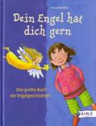 Dein Engel hat dich gern Das große Buch der Engelgeschichten