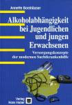 Alkoholabhängigkeit bei Jugendlichen und jungen Erwachsenen Versorgungskonzepte der modernen Suchtkrankenhilfe