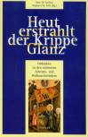 Heut erstrahlt der Krippe Glanz, m. Audio-CD Gedanken zu den schönesten Advents- und Weihnachtsliedern