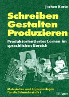 Schreiben, Gestalten , Produzieren Produktorientiertes Lernen im sprachlichen Bereich