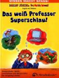 Das weiß Professor Superschlau Wissenslieder, Spiele, Geschichten und WIssensinfos für neugierige Kinder