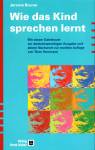 Wie das Kind sprechen lernt Mit einem Geleitwort zur deutschsprachigen Ausgabe und einem Nachwort zur deutschen Neuauflage von Theo Herrmann
