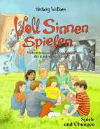 Voll Sinnen spielen  Wahrnehmungs- und Spielräume für Kinder ab 4 Jahren 