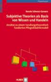 Subjektive Theorien als Basis von Wissen und Handeln - Ansätze zu einem handlungstheoretisch fundierten Pflegedidaktikmodell 