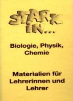 Stark in . . . Biologie - Physik - Chemie Materialien für Lehrerinnen und Lehrer