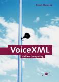 VoiceXML 2.0 Konzepte, Projektmethodik und Programmierung von Sprachdialogsystemen