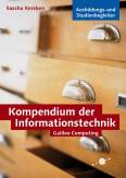 Kompendium der Informationstechnik. Der Ausbildungs- und Studienbegleiter