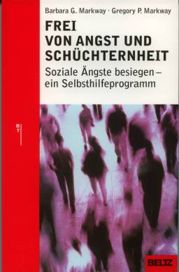 Frei von Angst und Schüchternheit Soziale Ängste besiegen - ein Selbsthilfeprogramm