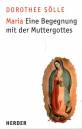 Maria Eine Begegnung mit der Muttergottes