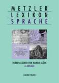 Metzler Lexikon Sprache Herausgegeben von Helmut Glück. Unter Mitarbeit von Friederike Schmöe