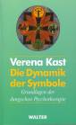 Die Dynamik der Symbole Grundlagen der Jungschen Psychotherapie