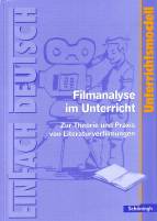 Unterrichtsmodell: Filmanalyse im Unterricht Zur Theorie und Praxis von Literaturverfilmungen