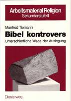 Bibel kontrovers Unterschiedliche Wege der Auslegung