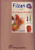 Filzen mit Grundschulkindern Klasse 1-4