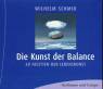 Die Kunst der Balance 60 Facetten der Lebenskunst