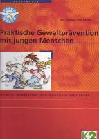 Praktische Gewaltprävention mit jungen Menschen. Gewalt, Eskalation und Konflikte schlichten. - 