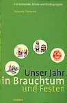 Unser Jahr in Brauchtum und Festen Für Gemeinde, Schulen und Kindergruppen