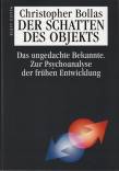 Der Schatten des Objekts Das ungedachte Bekannte. Zur Psychoanalyse der frühen Entwicklung 