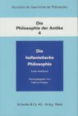 Grundriß der Geschichte der Philosophie, Die Philosophie der Antike, in 2 Halbbdn. Bd.4. Die hellenistische Philosophie 