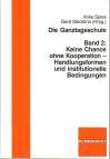 Die Ganztagsschule - Herausforderungen an Schule und Jugendhilfe Band 2: Keine Chance ohne Kooperation - Handlungsformen und institutionelle Bedingungen