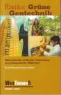 Risiko: Grüne Gentechnik Wem nützt die weltweite Verbreitung gen-manipulierter Nahrung?