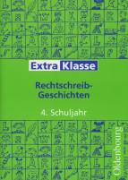 Rechtschreib-Geschichten,4. Schuljahr ExtraKlasse