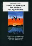 Seelische Störungen bei Kindern und Jugendlichen Alters- und entwicklungsabhängige Symptomatik und ihre Behandlung