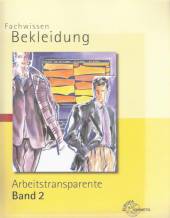 Arbeitstransparente Fachwissen Bekleidung. Bd 2 